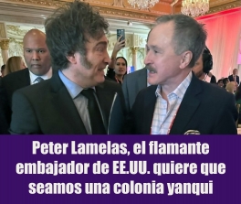 Peter Lamelas, el flamante embajador de EE.UU., quiere que seamos una colonia yanqui Peter Lamelas, el flamante embajador de EE.UU., quiere que seamos una colonia yanqui