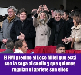 El FMI previno al Loco Milei que está con la soga al cuello y que quienes regulan el apriete son ellos El FMI previno al Loco Milei que está con la soga al cuello y que quienes regulan el apriete son ellos