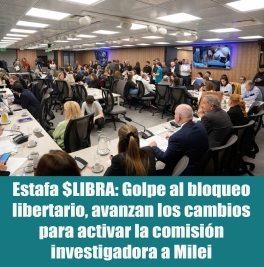 Estafa $LIBRA: Golpe al bloqueo libertario, avanzan los cambios para activar la comisión investigadora a Milei Estafa $LIBRA: Golpe al bloqueo libertario, avanzan los cambios para activar la comisión investigadora a Milei