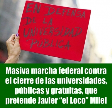 Masiva marcha federal contra el cierre de las universidades, públicas y gratuitas, que pretende Javier el Loco Milei