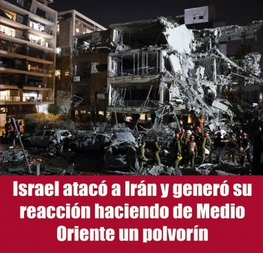 Israel atacó a Irán y generó su reacción haciendo de Medio Oriente un polvorín
