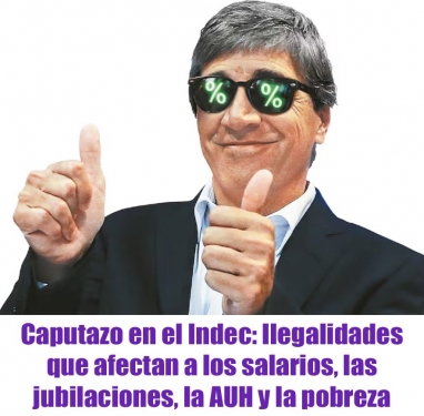 Caputazo en el Indec: Ilegalidades que afectan a los salarios, las jubilaciones, la AUH y la pobreza